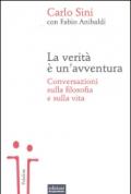 La verità è un'avventura. Conversazioni sulla filosofia e sulla vita