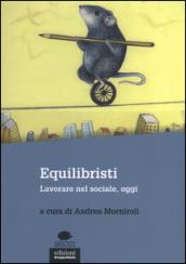 Equilibristi. Lavorare nel sociale, oggi