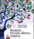 Respira, piccolo albero...respira