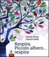 Respira, piccolo albero...respira