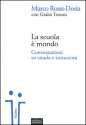 La scuola è mondo: Conversazioni su strada e istituzioni