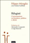 Rifugiati. Conversazioni su frontiere, politica e diritti