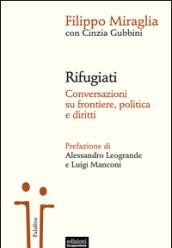 Rifugiati. Conversazioni su frontiere, politica e diritti