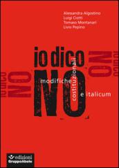 Io dico no. Modifiche costituzionali e Italicum