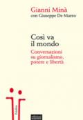 Così va il mondo. Conversazioni su giornalismo, potere e libertà: 1