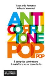 Anticorruzione pop: è semplice combattere il malaffare se sai come farlo