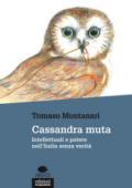 Cassandra muta: Intellettuali e potere nell’Italia senza verità
