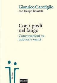 Con i piedi nel fango. Conversazioni su politica e verità