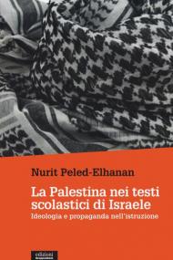 La Palestina nei testi scolastici di Israele. Ideologia e propaganda nell'istruzione