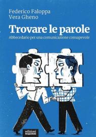 Trovare le parole. Abbecedario per una comunicazione consapevole