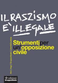 Il razzismo è illegale. Strumenti per un'opposizione civile