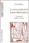Cucina medievale di Laura Mancinelli. Le ricette di castelli e conventi (La)