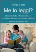 Me lo leggi? Racconti, fiabe e filastrocche per un dialogo d'amore con il nostro bambino