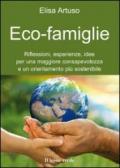 Eco-famiglie. Riflessioni, esperienze, idee per una maggiore consapevolezza e un orientamento più sostenibile