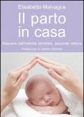 Il parto in casa. Nascere nell'intimità familiare, secondo natura