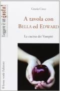 A tavola con Bella ed Edward. Le ricette dei vampiri di Twilight