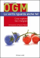 OGM. La verità riguarda anche te! Cosa vogliono farci mangiare