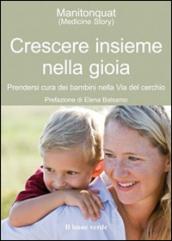 Crescere insieme nella gioia: Prendersi cura dei bambini nella Via del Cerchio: 43 (Il bambino naturale)