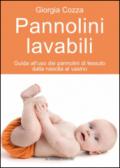 Pannolini lavabili: Guida all'uso dei pannolini di tessuto dalla nascita al vasino (Il bambino naturale Vol. 45)