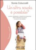Un'altra scuola è possibile?: Autori, esperienze e prospettive educative verso percorsi scolastici in ascolto dei bambini (Il bambino naturale Vol. 49)