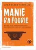 Manie da foodie. Guide alla psicopatologia gastronomica contemporanea