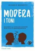 Modera i toni: Quando la comunicazione digitale è inappropriata (Fermati un istante Vol. 2)