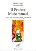 Il profeta Muhammad. La sua vita secondo le fonti più antiche