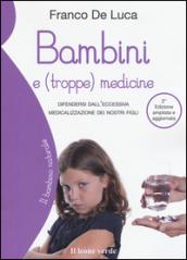 Bambini e (troppe) medicine. Difendersi dall'eccessiva medicalizzazione dei nostri figli