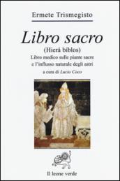 Libro sacro (Hierà bíblos). Libro medico sulle piante sacre e l'influsso naturale degli astri