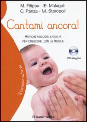 Cantami ancora! Antiche melodie e giochi per crescere con la musica. Con CD-ROM