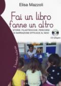 Fai un libro fanne un altro. Storie, filastrocche, percorsi di narrazione efficace al nido. Con CD-Audio