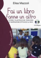 Fai un libro fanne un altro. Storie, filastrocche, percorsi di narrazione efficace al nido. Con CD-Audio