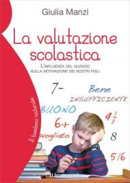 La valutazione scolastica. L'influenza del giudizio sulla motivazione dei nostri figli