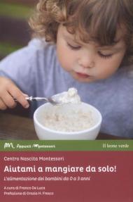 Aiutami a mangiare da solo! L'alimentazione dei bambini da 0 a 3 anni