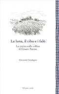 La luna, il cibo e i falò. La cucina sulle colline di Cesare Pavese