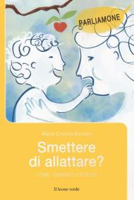 Smettere di allattare? Come, quando e perché