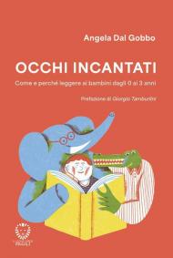 Occhi incantati. Una guida ai migliori libri per bambini da 0 a 3 anni. Ediz. a colori