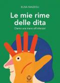 Le mie rime delle dita. Diamo una mano all'infanzia! Ediz. illustrata