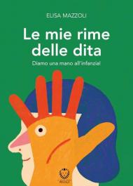 Le mie rime delle dita. Diamo una mano all'infanzia! Ediz. illustrata
