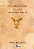 Un uomo di nome Stefania. Un'anima in viaggio