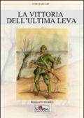 La vittoria dell'ultima leva. Avere diciotto anni e vincere la prima guerra mondiale