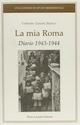 La mia Roma. Diario 1943-1944