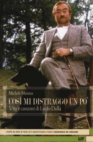 Così mi distraggo un po'. Vita e canzoni di Lucio Dalla