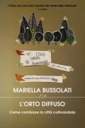 L' orto diffuso. Come cambiare la città coltivandola