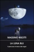 La luna blu. Il percorso inverso dei sogni