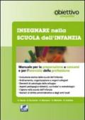 Insegnare nella scuola dell'infanzia. Manuale per la preparazione a concorsi e per l'esercizio della professione
