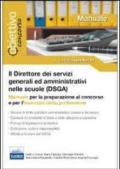 Il direttore dei servizi generali ed amministrativi (DSGA). Manuale per la preparazione al concorso e per l'esercizio della professione