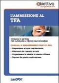 L'ammissione al TFA. Tecniche e metodi per superare le prove del concorso