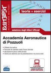 Accademia Aeronautica di Pozzuoli. Teoria ed esercizi. Selezione degli allievi ufficiali. Con software di simulazione