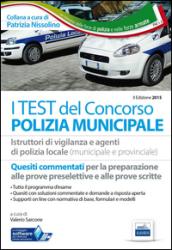 I test dei concorsi per polizia municipale. Quesiti per istruttori di vigilanza e agenti di polizia locale. Con software di simulazione